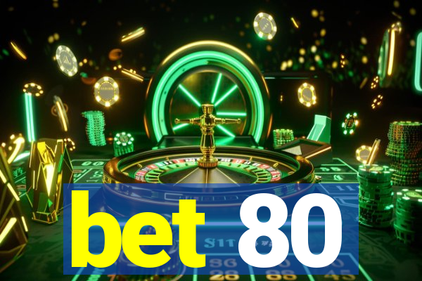 bet 80